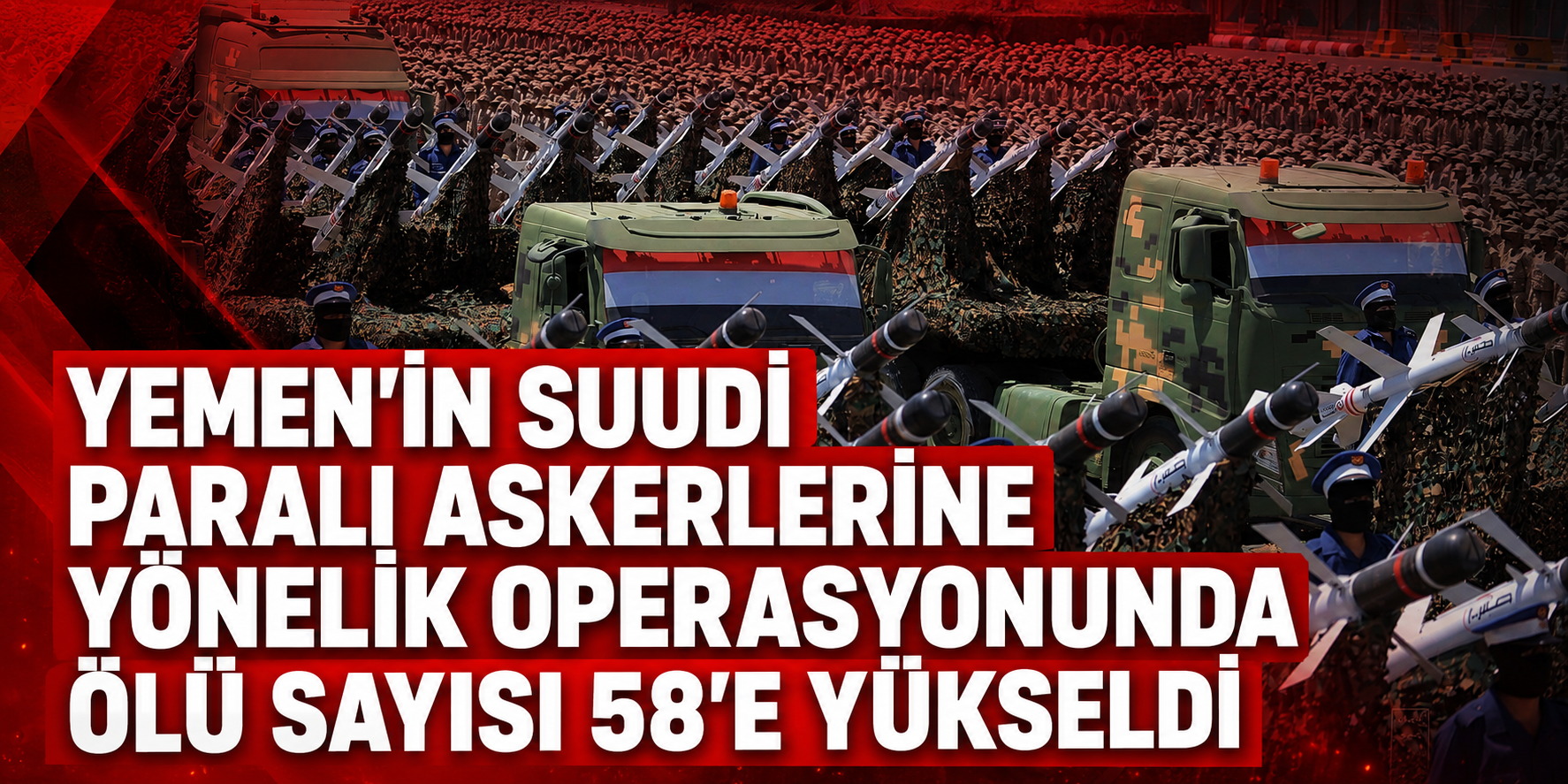 Yemen'in Suudi paralı askerlerine yönelik operasyonunda ölü sayısı 58'e yükseldi