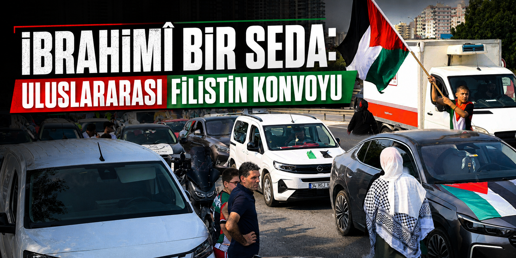 İbrahimî Bir Seda: Uluslararası Filistin Konvoyu