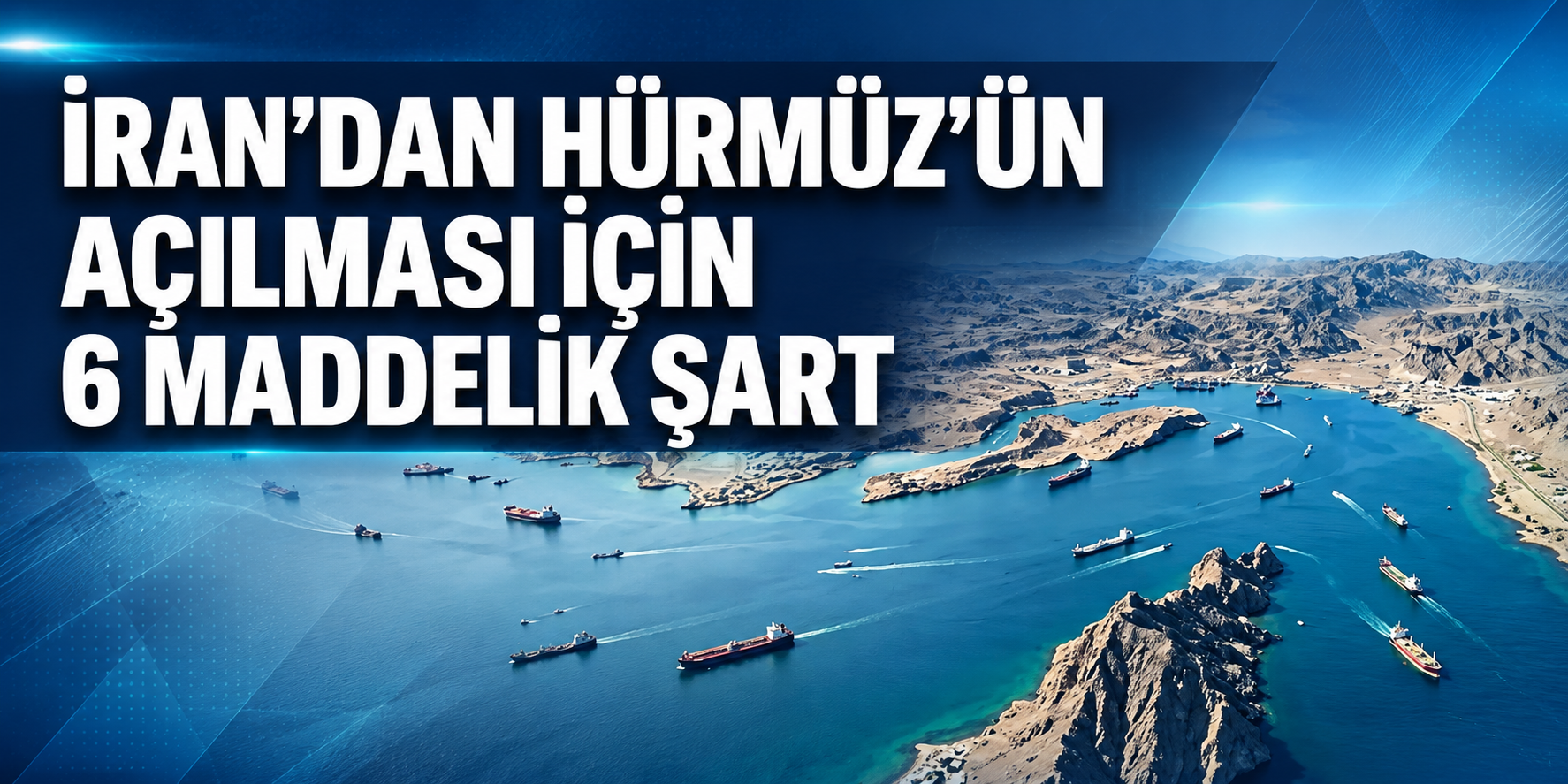 İran'dan Hürmüz'ün açılması için 6 maddelik şart