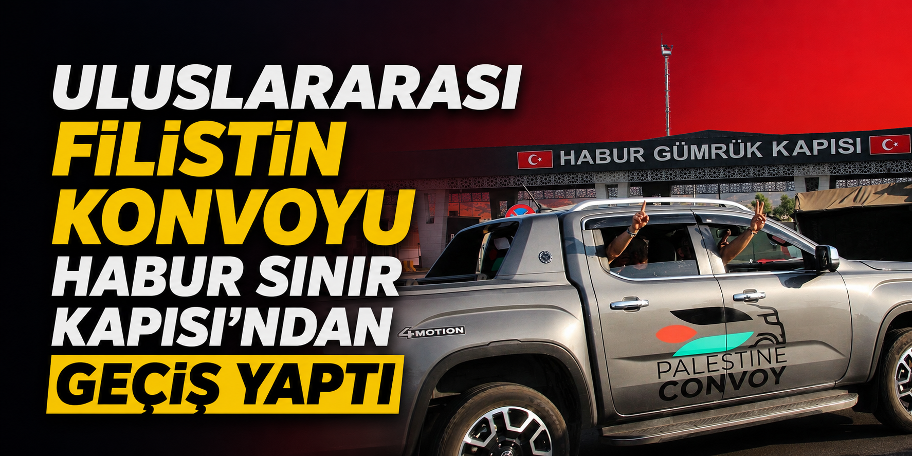 Uluslararası Filistin Konvoyu, Habur Sınır Kapısı’ndan geçiş yaptı