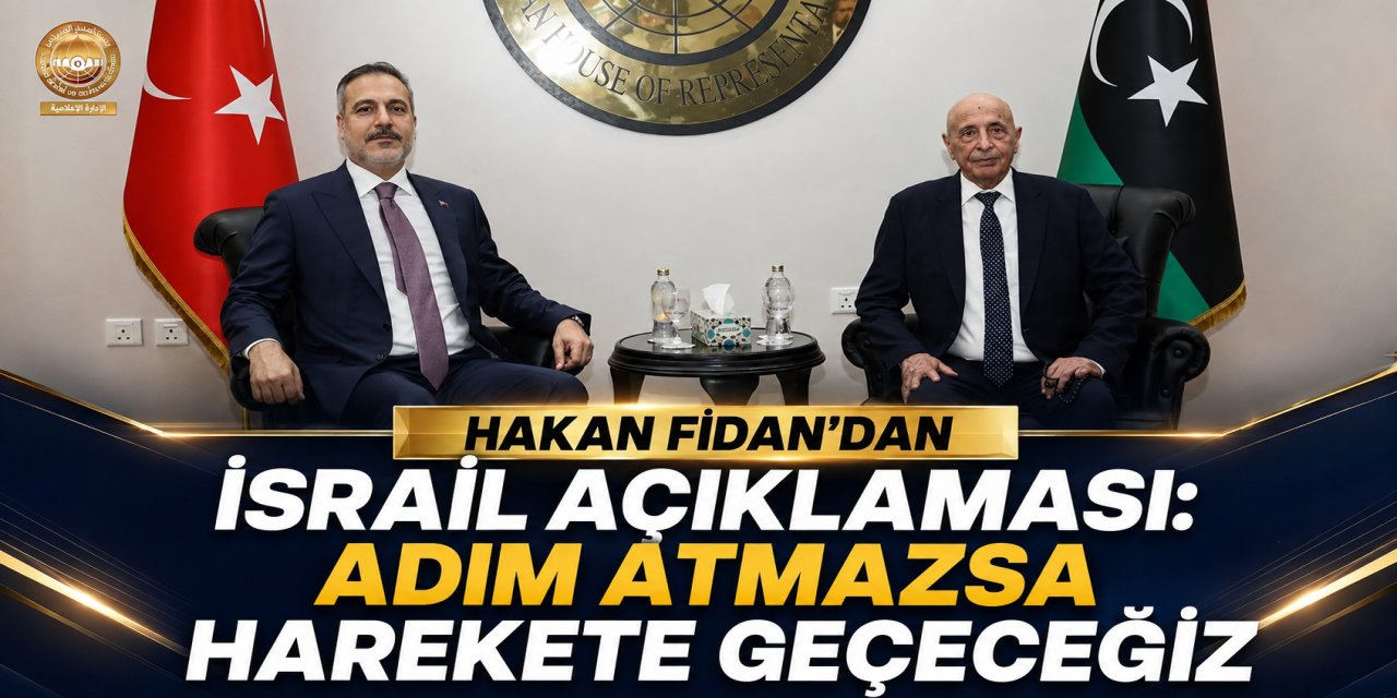 Hakan Fidan'dan israil açıklaması: Adım atmazsa harekete geçeceğiz