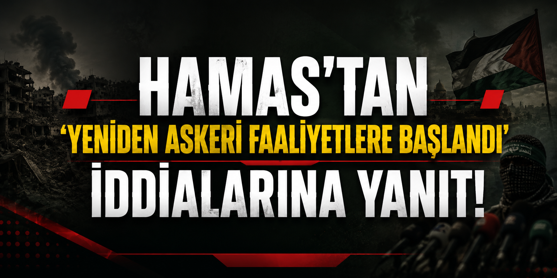 HAMAS'tan 'yeniden askeri faliyetlere başlandı' iddialarına yanıt!