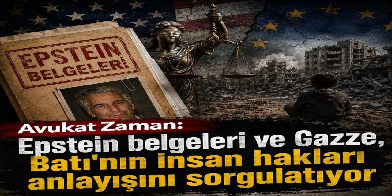 Avukat Zaman: Epstein belgeleri ve Gazze, Batı'nın insan hakları anlayışını sorgulatıyor