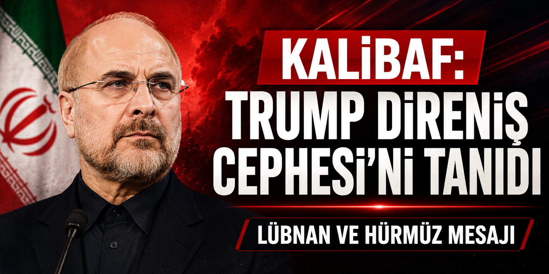 KALİBAF: TRUMP DİRENİŞ CEPHESİ’NİN TANINMASINI İÇEREN BELGEYİ İMZALADI