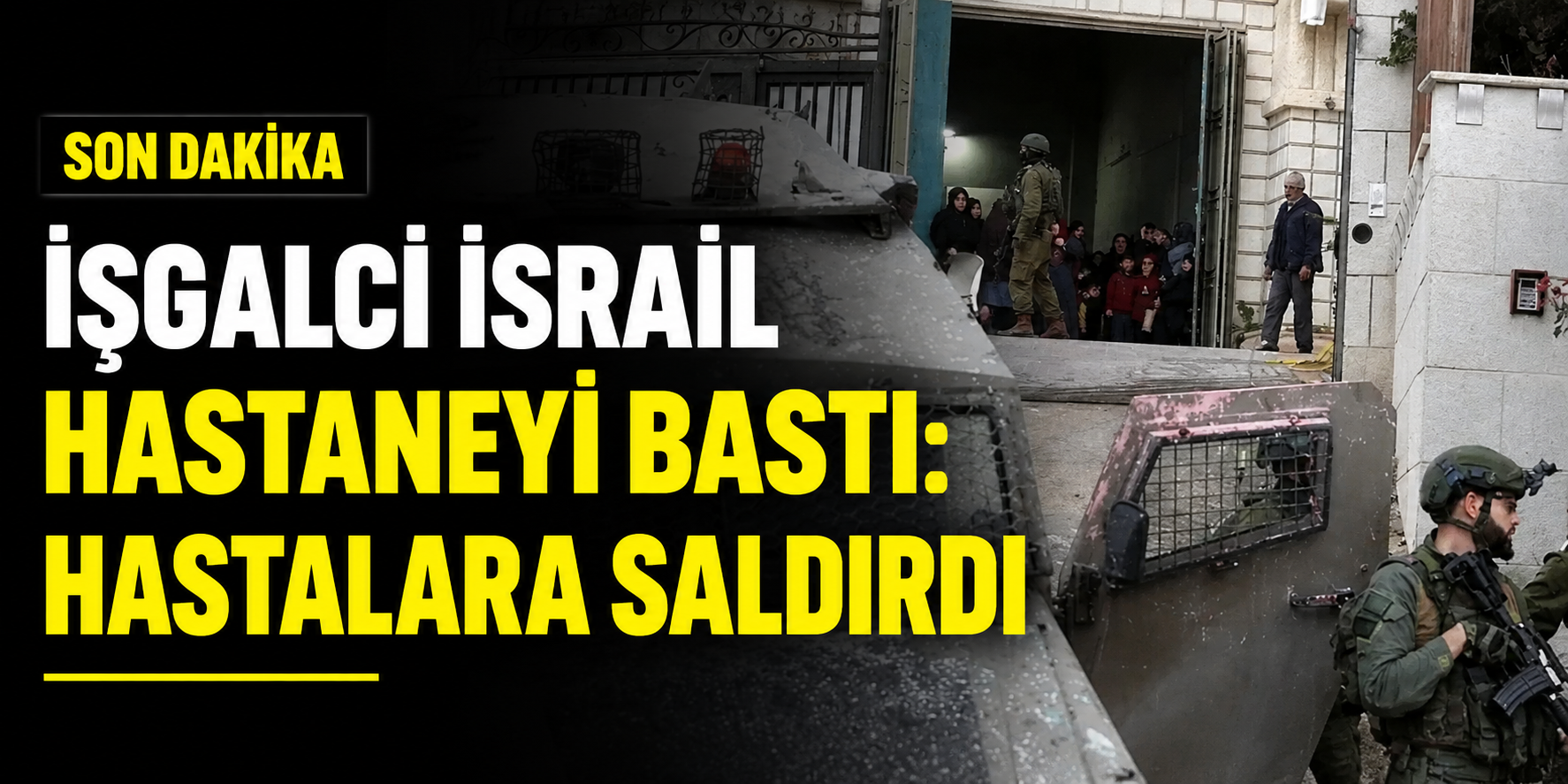 İŞGALCİ İSRAİL’DEN HASTANEYE BASKIN
