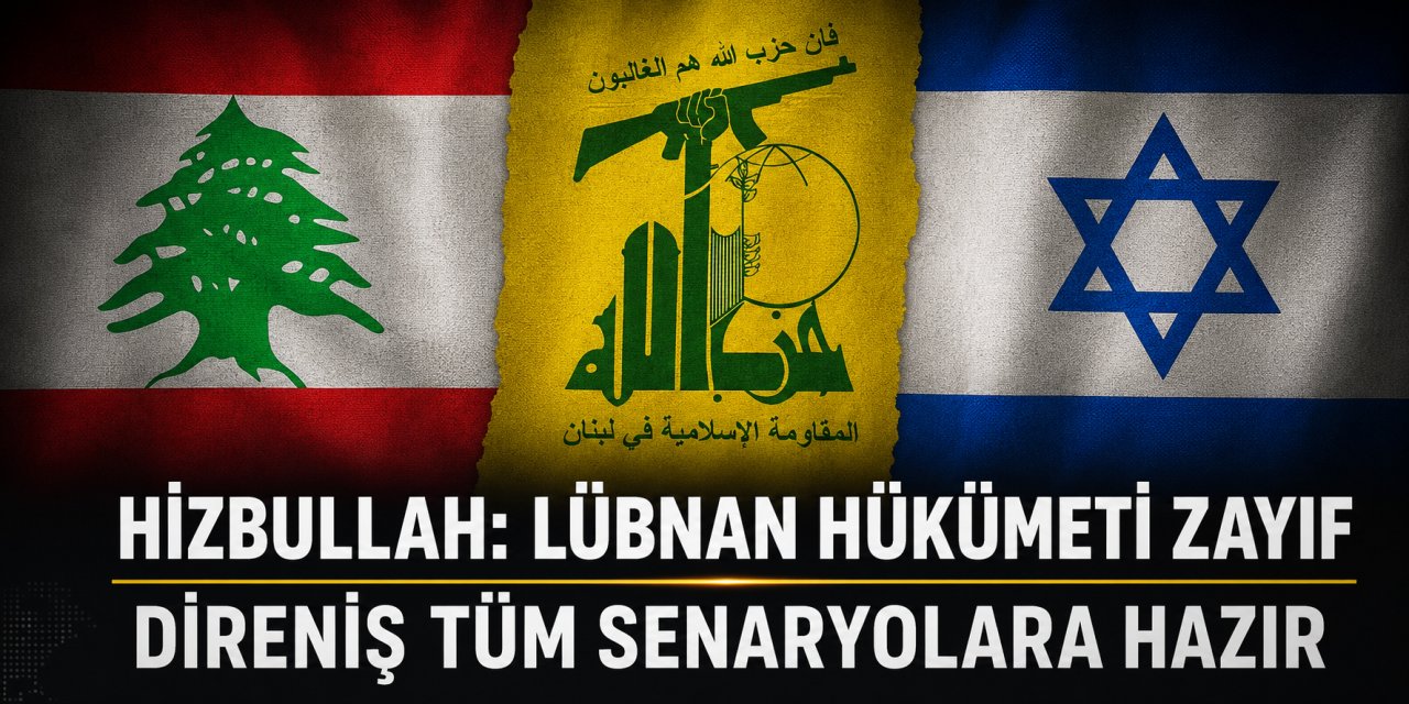 Hizbullah: Lübnan hükümeti zayıf, direniş tüm senaryolara hazır