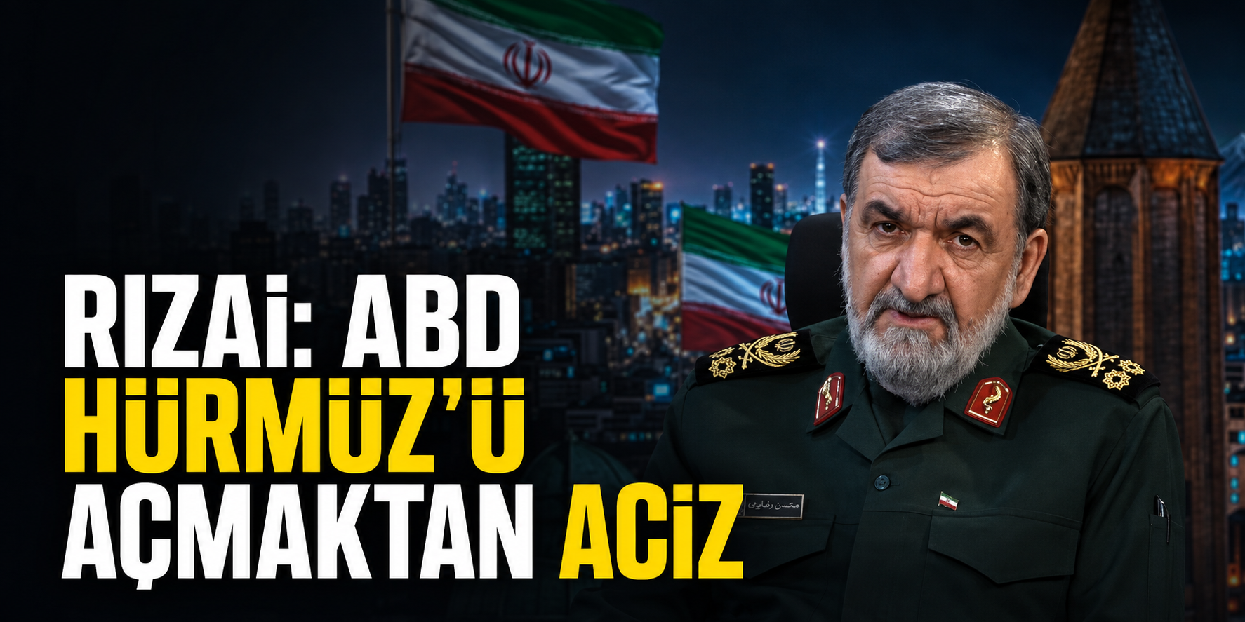 RIZAİ: ABD HÜRMÜZ’Ü AÇMAKTAN ACİZ