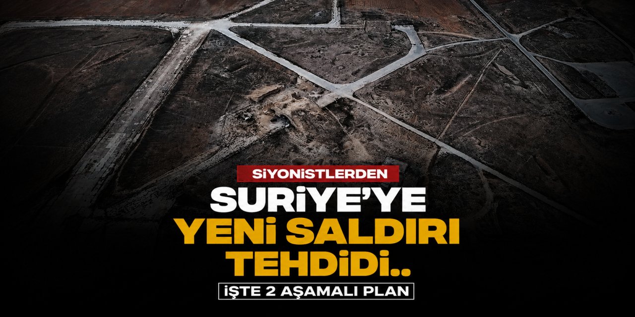Siyonistlerden Suriye'ye yeni saldırı tehdidi.. İşte 2 aşamalı plan