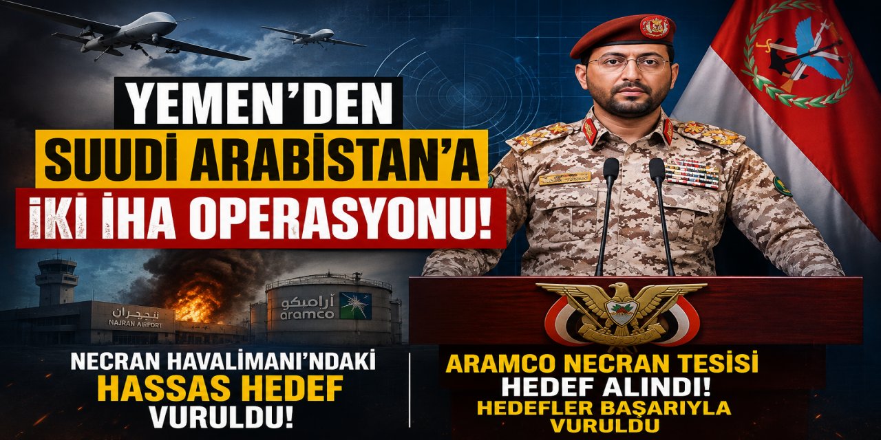 YEMEN’DEN SUUDİ ARABİSTAN’A İHA OPERASYONU: NECRAN HAVALİMANI VE ARAMCO HEDEF ALINDI