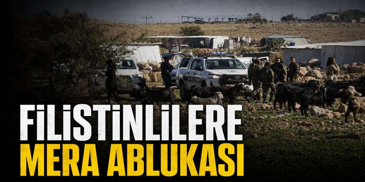 ÜRDÜN VADİSİ’NDE FİLİSTİNLİLERE BASKI ARTIYOR