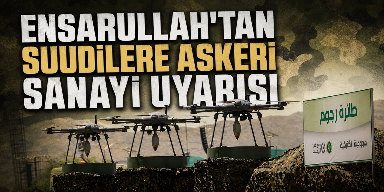 Ensarullah'tan Suudilere askeri sanayi uyarısı