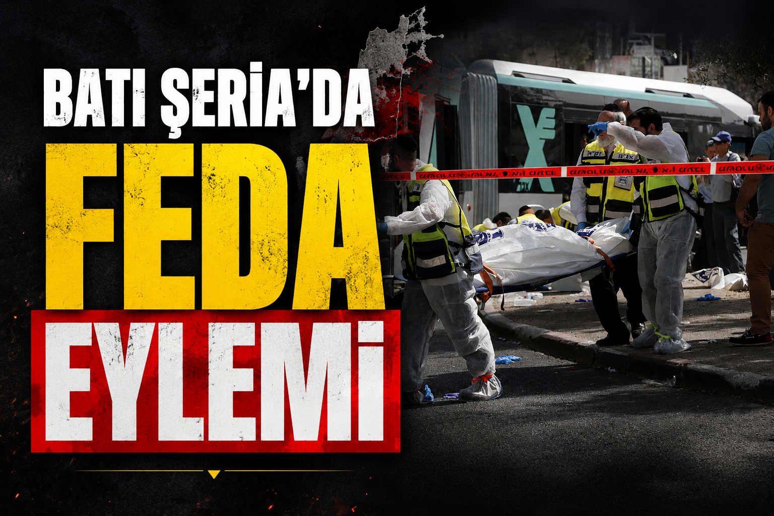 Batı Şeria'da Feda Eylemi!