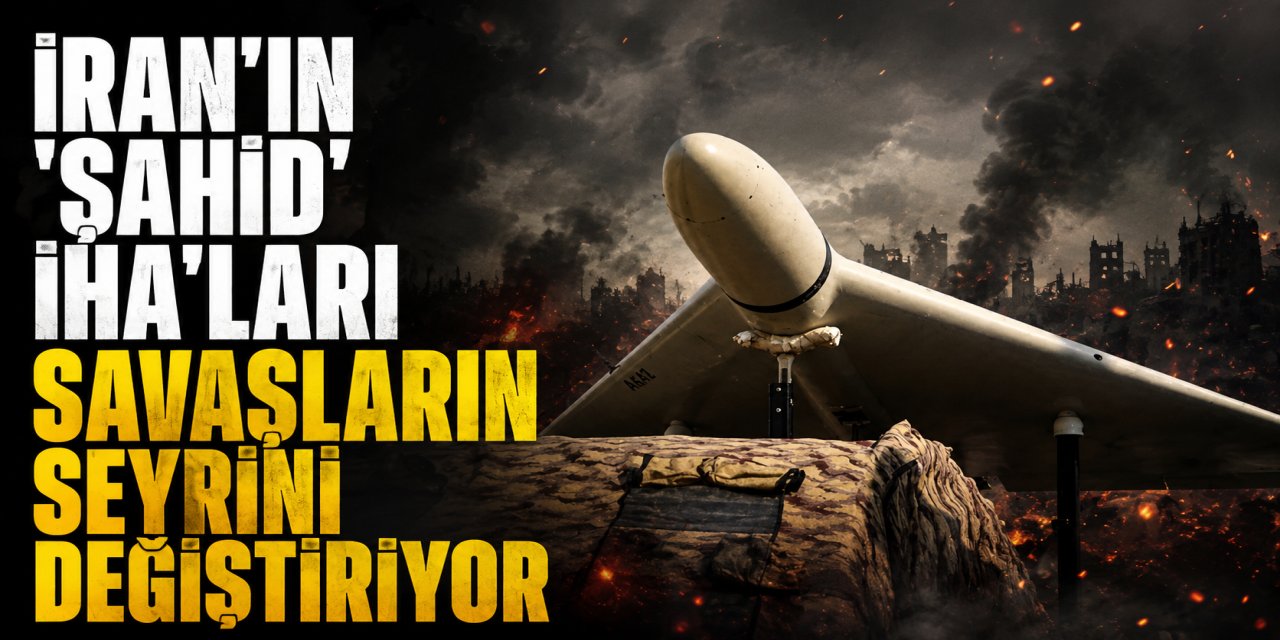 İran'ın "Şahid" İHA'ları savaşların seyrini değiştiriyor