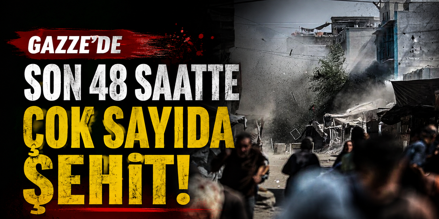 Gazze’de son 48 saatte çok sayıda şehit