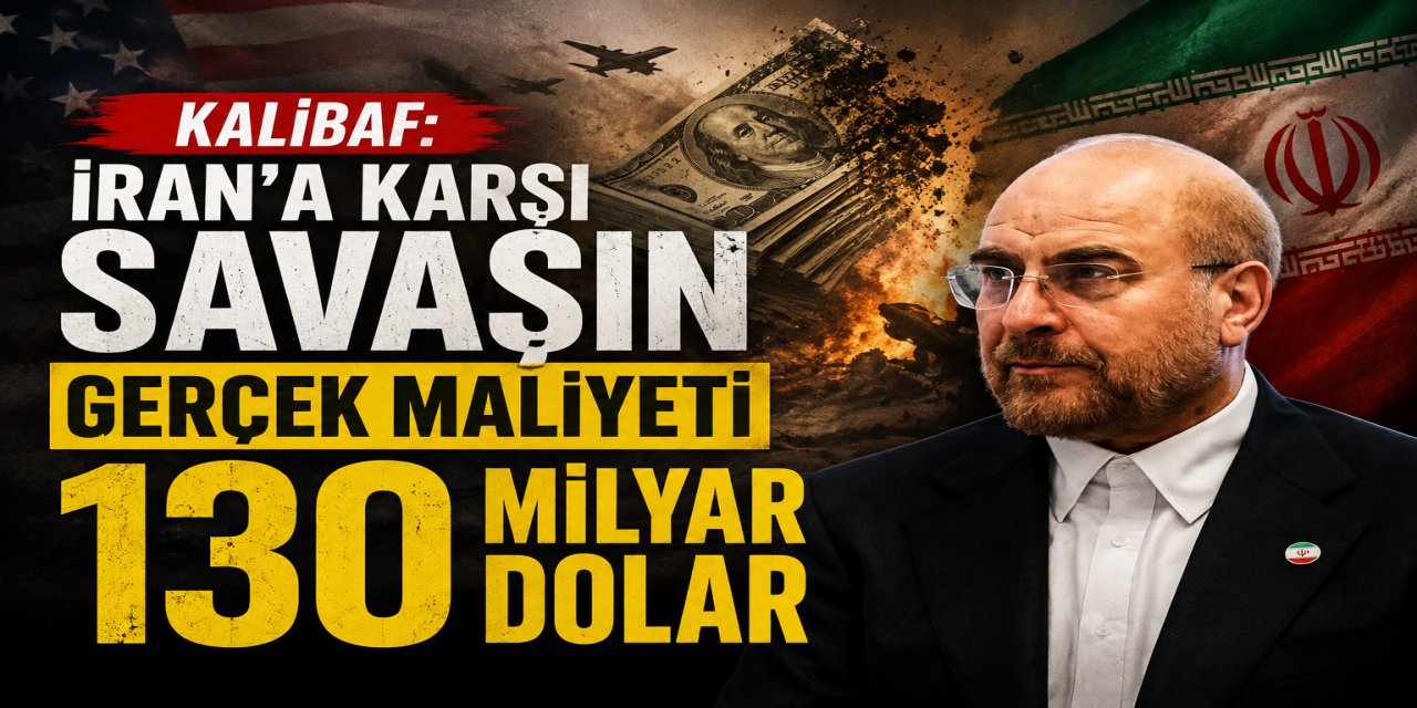 KALİBAF: İRAN SAVAŞININ GERÇEK FATURASI 130 MİLYAR DOLAR