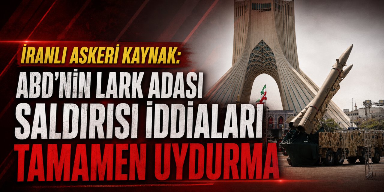 İRANLI ASKERİ KAYNAK: ABD’NİN LARK ADASI SALDIRISINA İLİŞKİN İDDİALARI UYDURMA