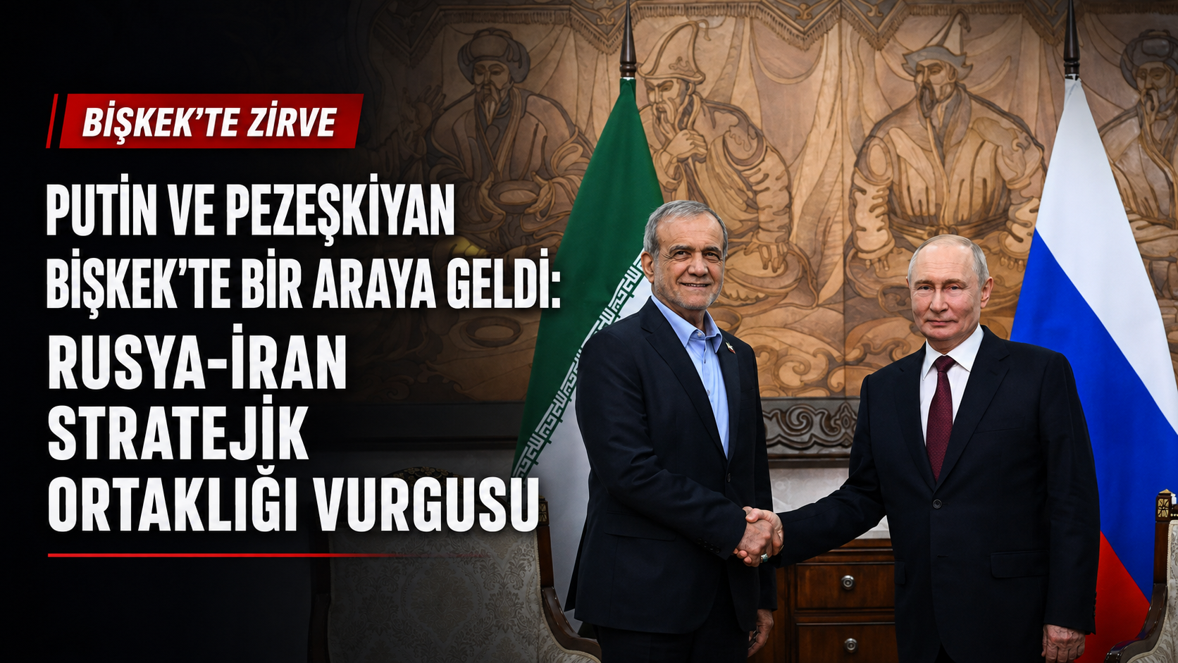 Putin ve Pezeşkiyan Bişkek’te bir araya geldi