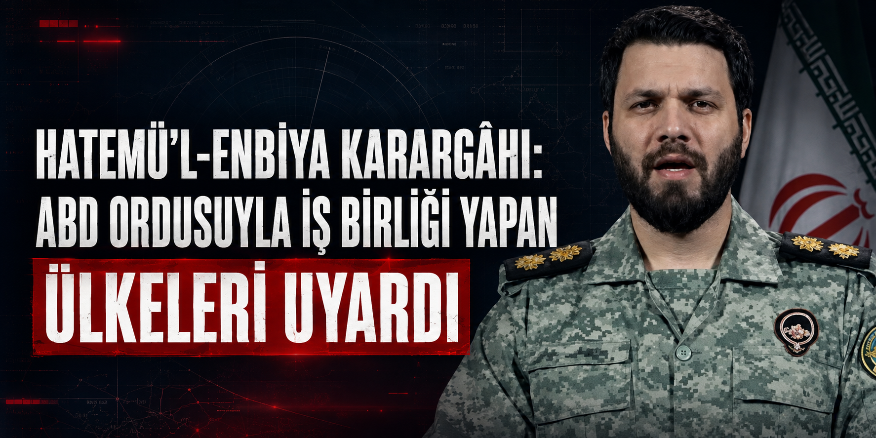 HATEMÜ’L-ENBİYA KARARGÂHI: ABD ORDUSUYLA İŞ BİRLİĞİ YAPAN ÜLKELERİ UYARDI