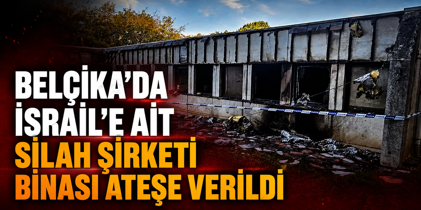 Belçika'da İsrail'e ait silah şirketi binası ateşe verildi
