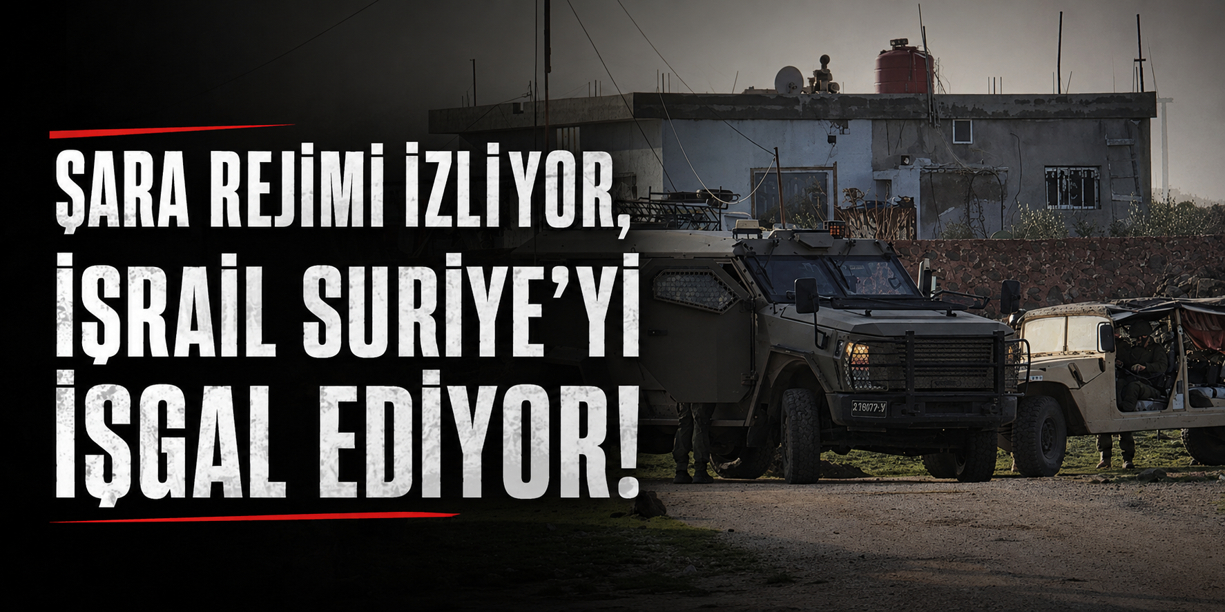ŞARA REJİMİ İZLİYOR, İSRAİL SURİYE’Yİ İŞGAL EDİYOR!