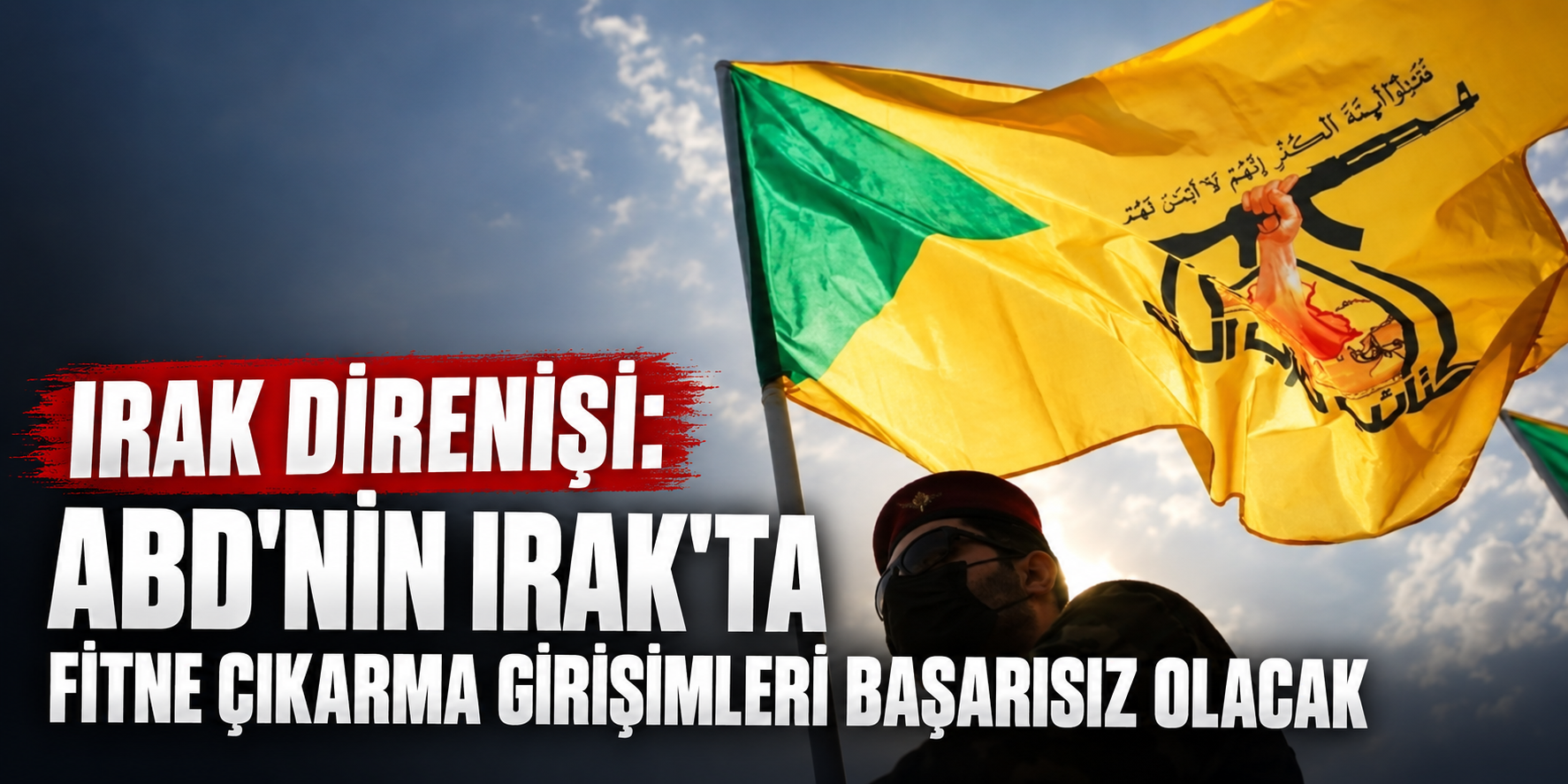 Irak Direnişi: ABD'nin Irak'ta fitne çıkarma girişimleriniz başarısız olacak