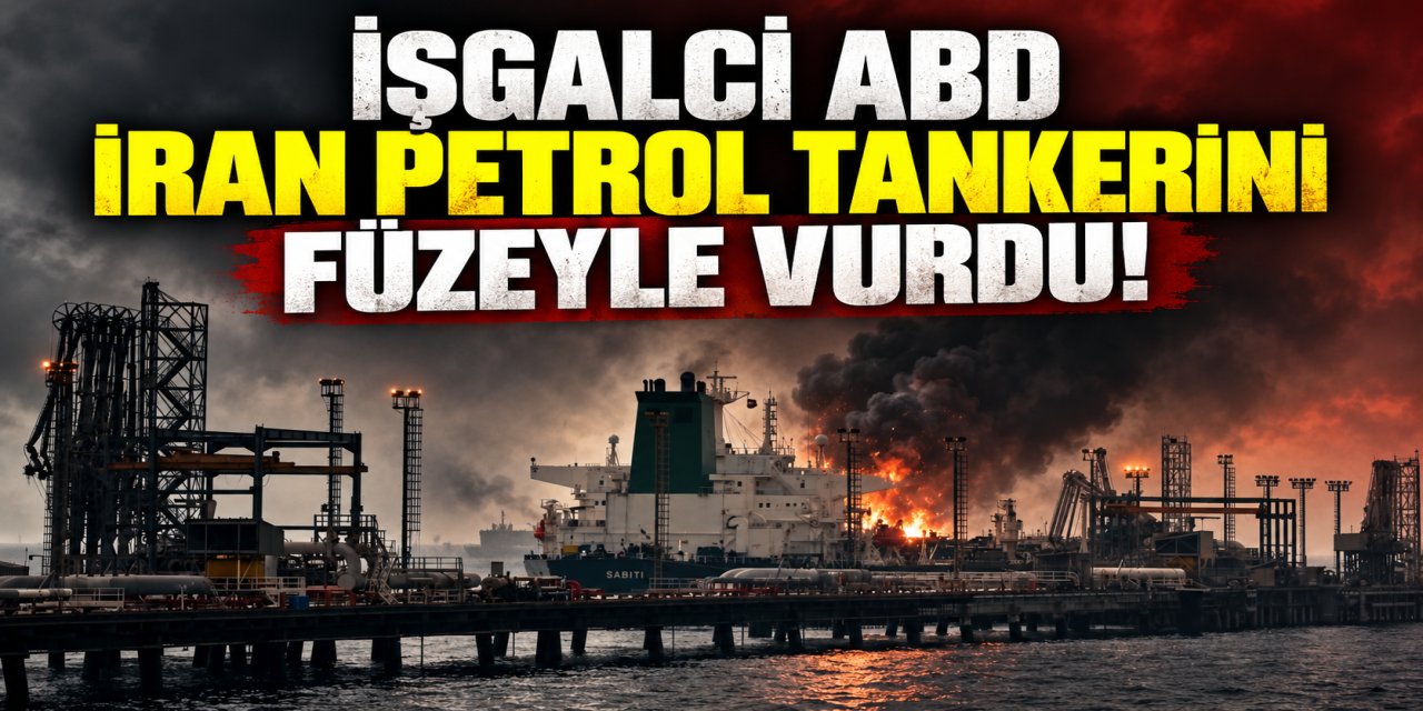 ABD İran petrol tankerini füzeyle vurdu!