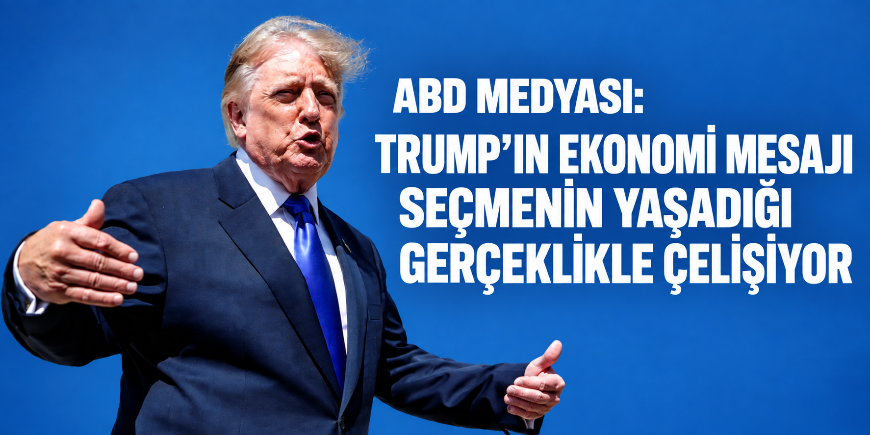 WASHINGTON POST: TRUMP’IN EKONOMİ MESAJI SEÇMENİN YAŞADIĞI GERÇEKLİKLE ÇELİŞİYOR
