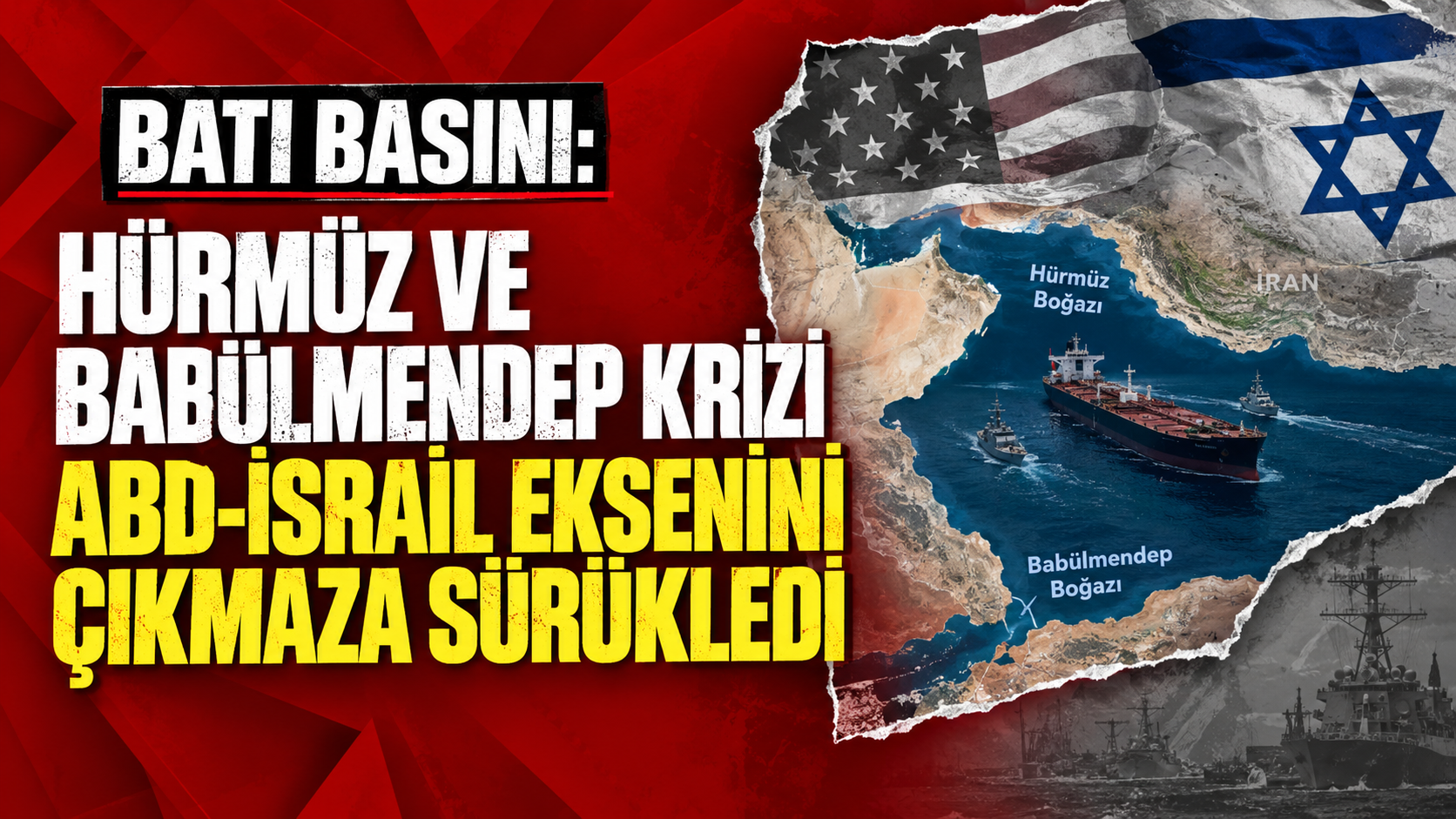 Batı basını: Hürmüz ve Babülmendep krizi ABD-İsrail eksenini çıkmaza sürükledi