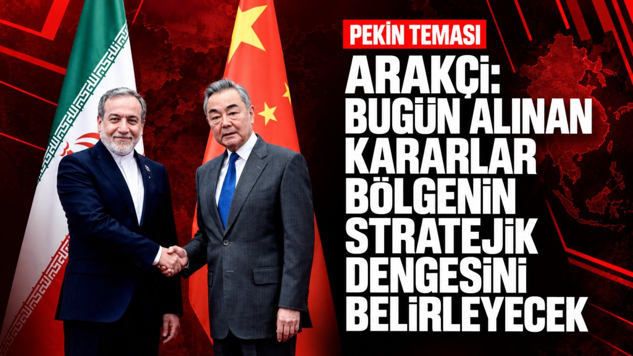 Çinli Araqchi: Bugün alınan kararlar, bölgedeki gelecekteki stratejik dengeyi belirleyecek.