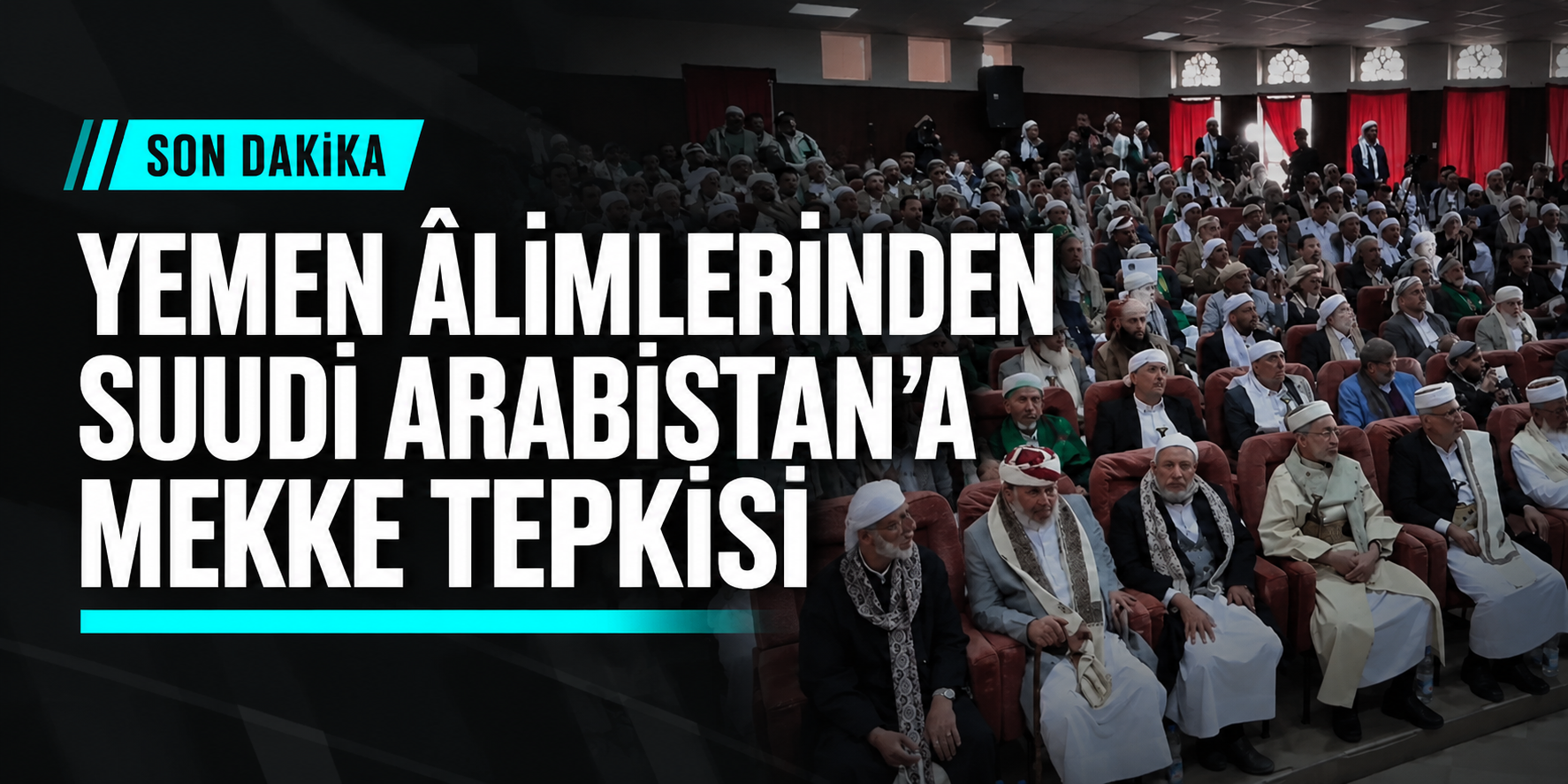 YEMEN ÂLİMLERİNDEN ÇAĞRI: SUUDİ MEDYASININ İDDİALARINA KANMAYIN