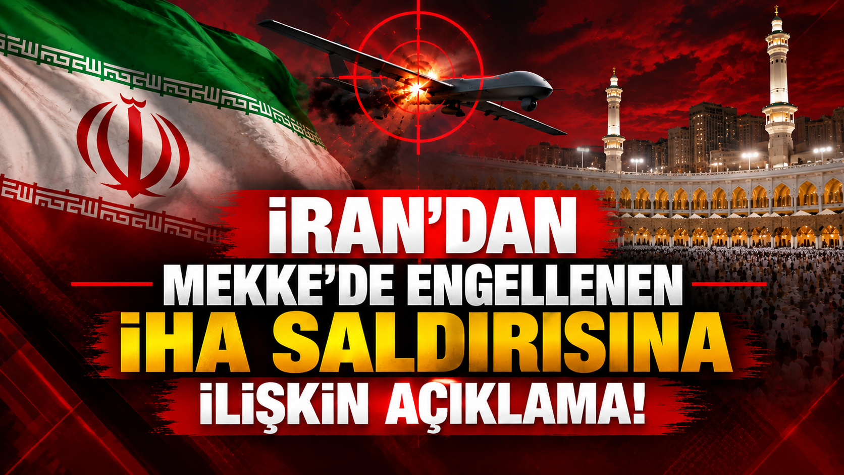 İran'dan Mekke'de engellenen İHA saldırısına ilişkin açıklama!