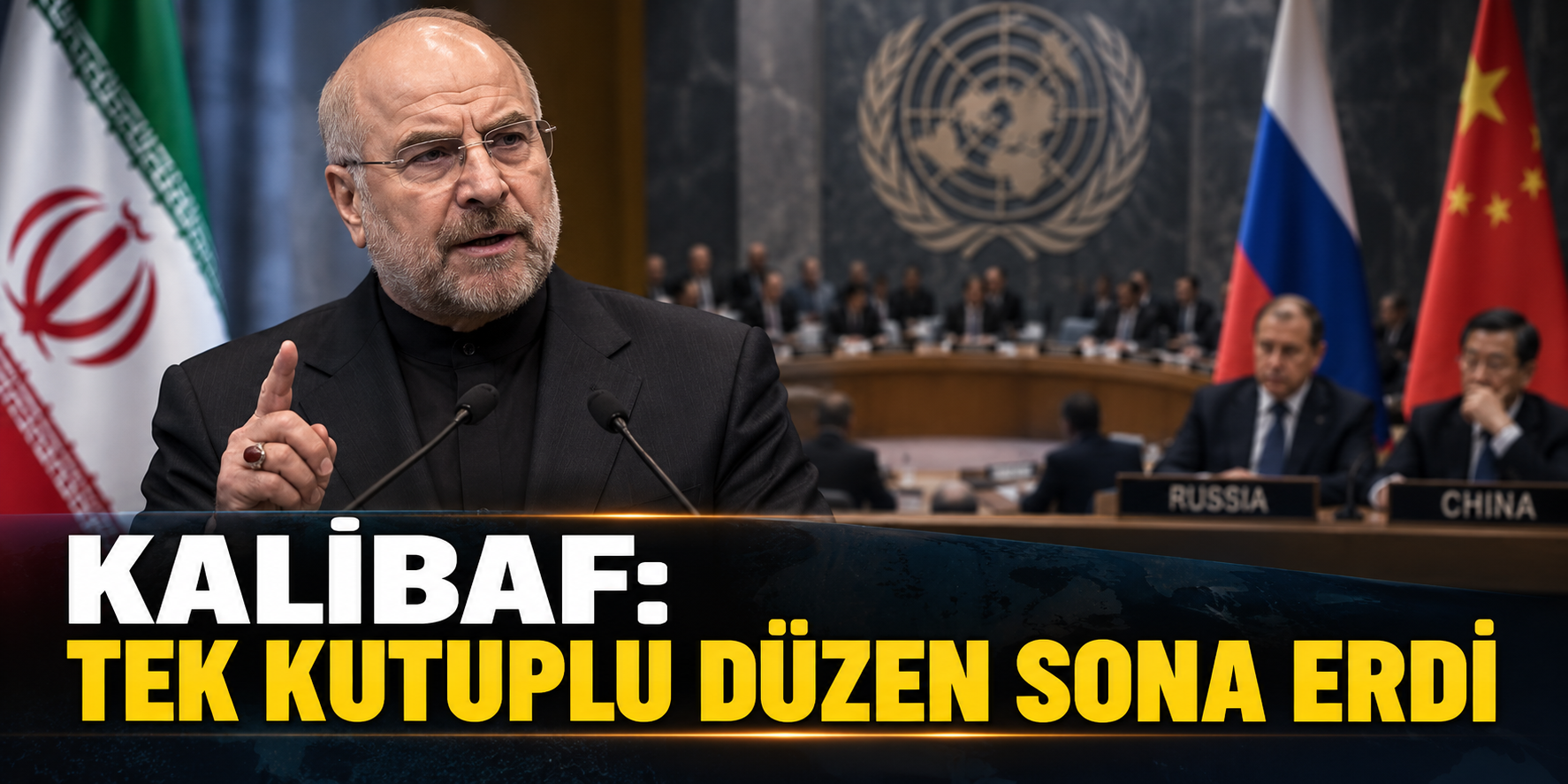 KALİBAF’TAN RUSYA VE ÇİN’E VETO ÖVGÜSÜ: TEK KUTUPLU DÜZEN BİTTİ