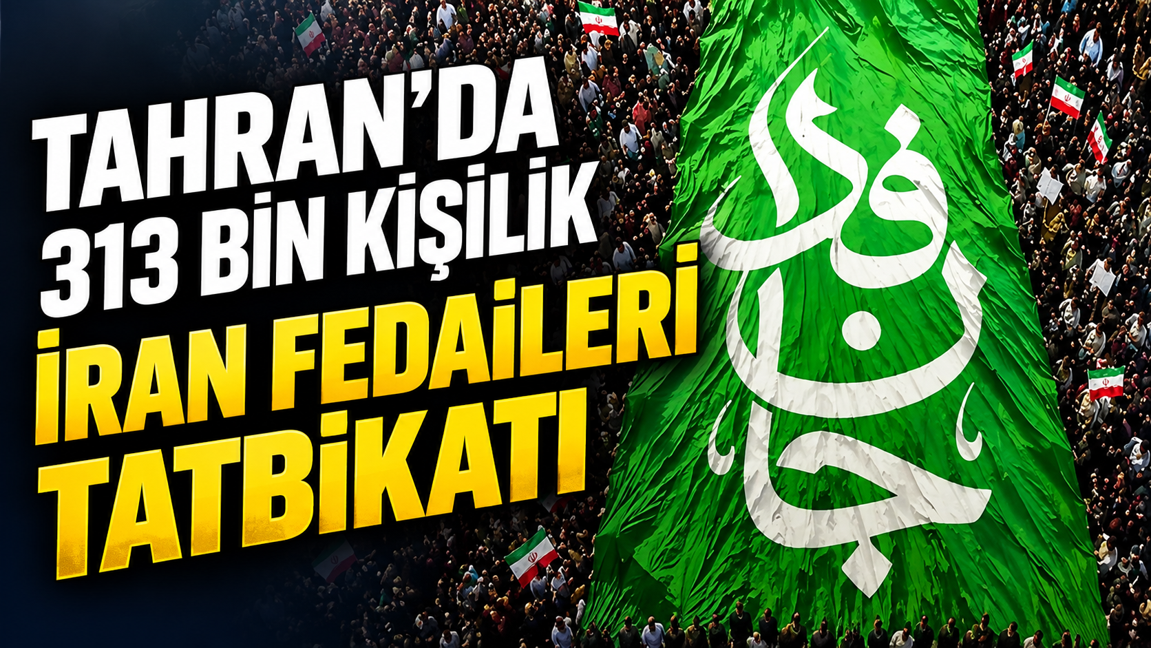 İRAN’DAN GÖVDE GÖSTERİSİ: 313 BİN KİŞİ TAHRAN’DA BULUŞTU