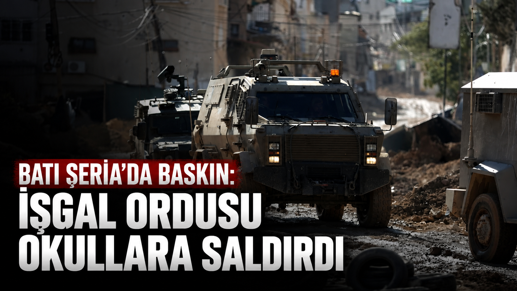 Batı Şeria'da baskın: İşgal ordusu okullara saldırdı
