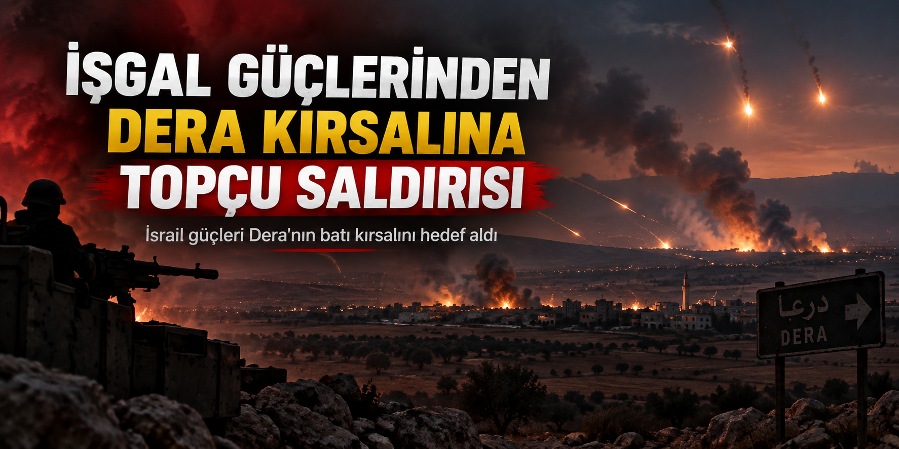 “İsrail İşgal Güçlerinden Suriye’nin Dera Kırsalına Topçu Saldırısı”.