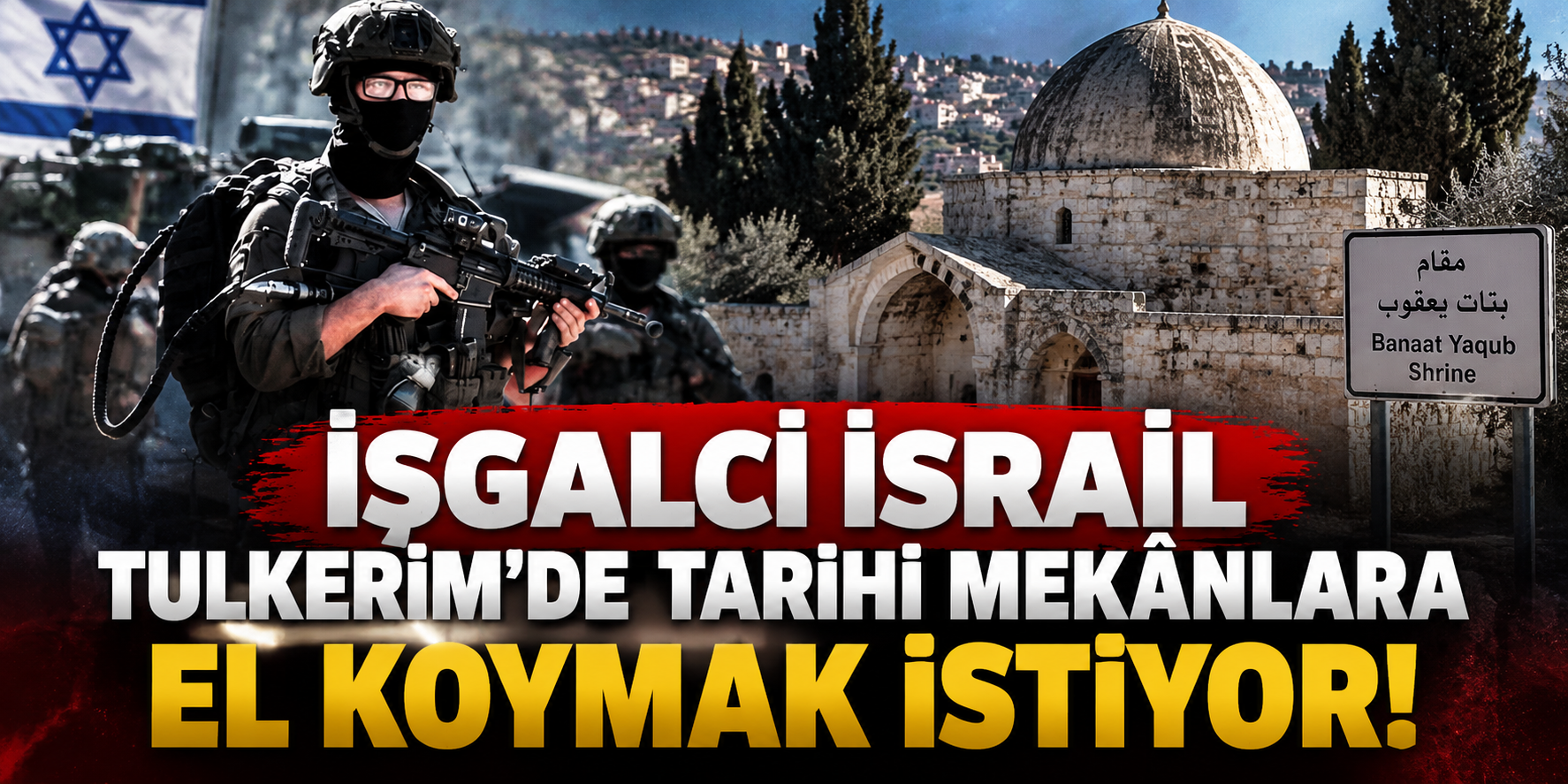 İşgalci İsrail Tulkerim’de Tarihi Mekânlara El Koymak İstiyor!
