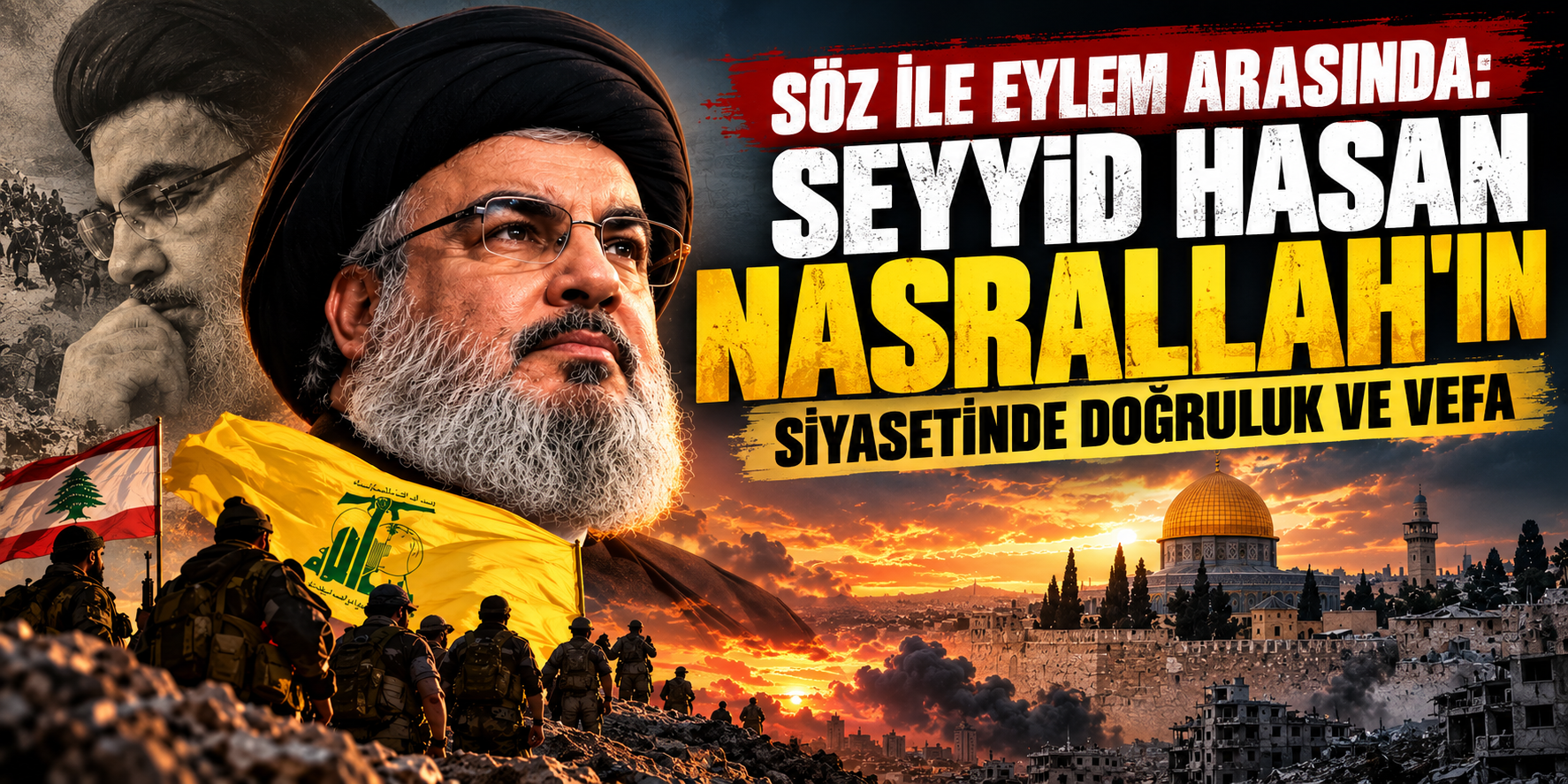 Söz ile Eylem Arasında: Seyyid Hasan Nasrallah’ın Siyasetinde Doğruluk ve Vefa