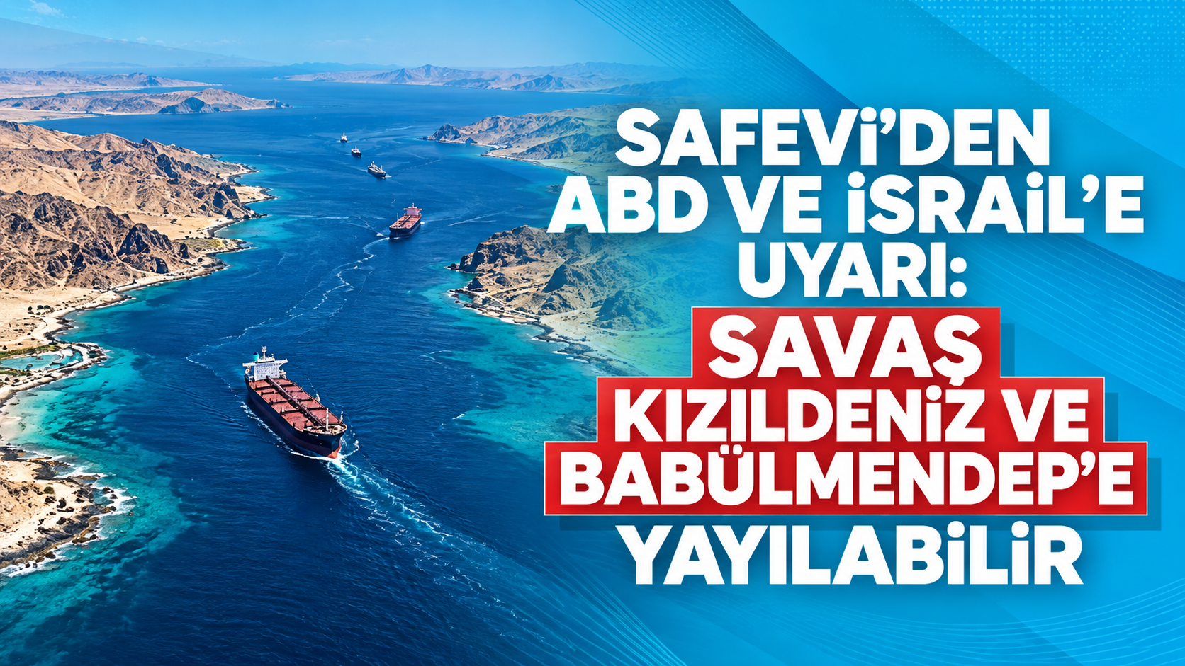 Safevi’den ABD ve İsrail’e Uyarı: Savaş Kızıldeniz ve Babülmendep’e Yayılabilir