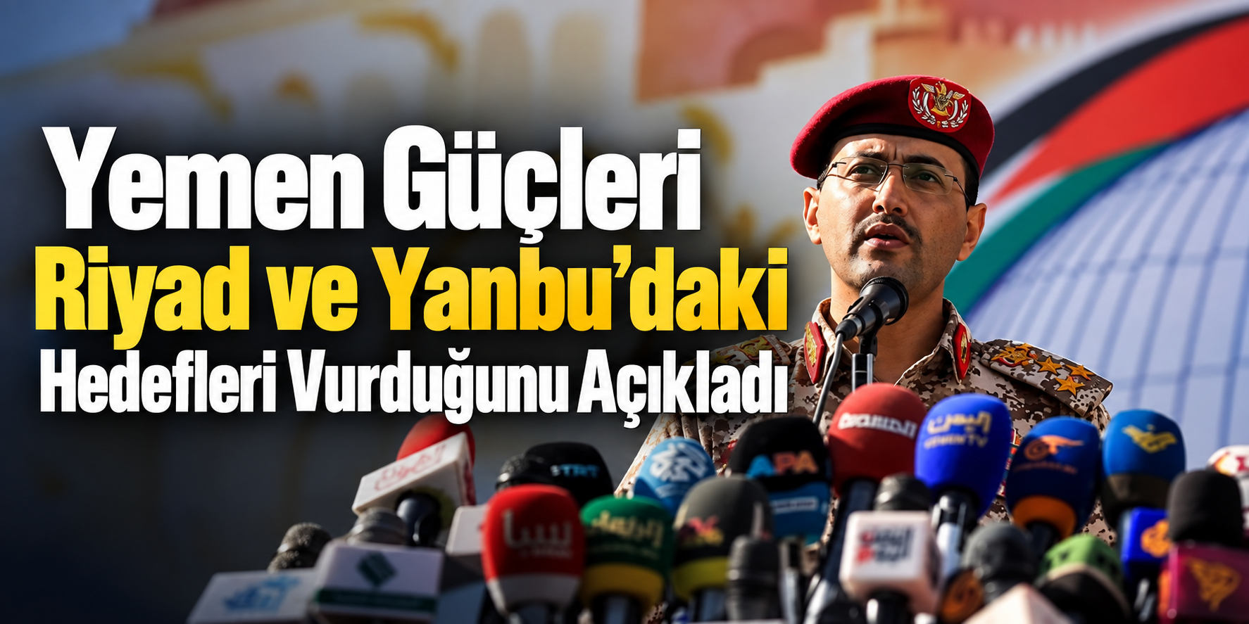 Yemen Güçleri Riyad ve Yanbu’daki Hedefleri Vurduğunu Açıkladı
