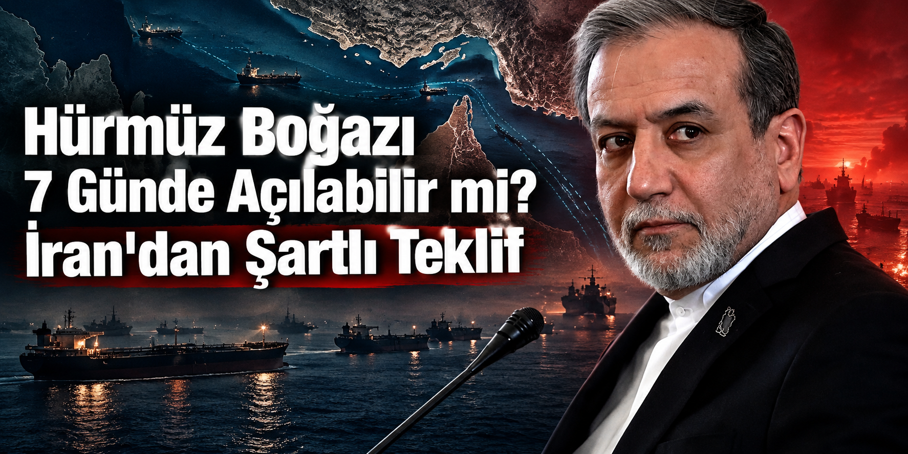 Hürmüz Boğazı 7 Günde Açılabilir mi? İran'dan Şartlı Teklif