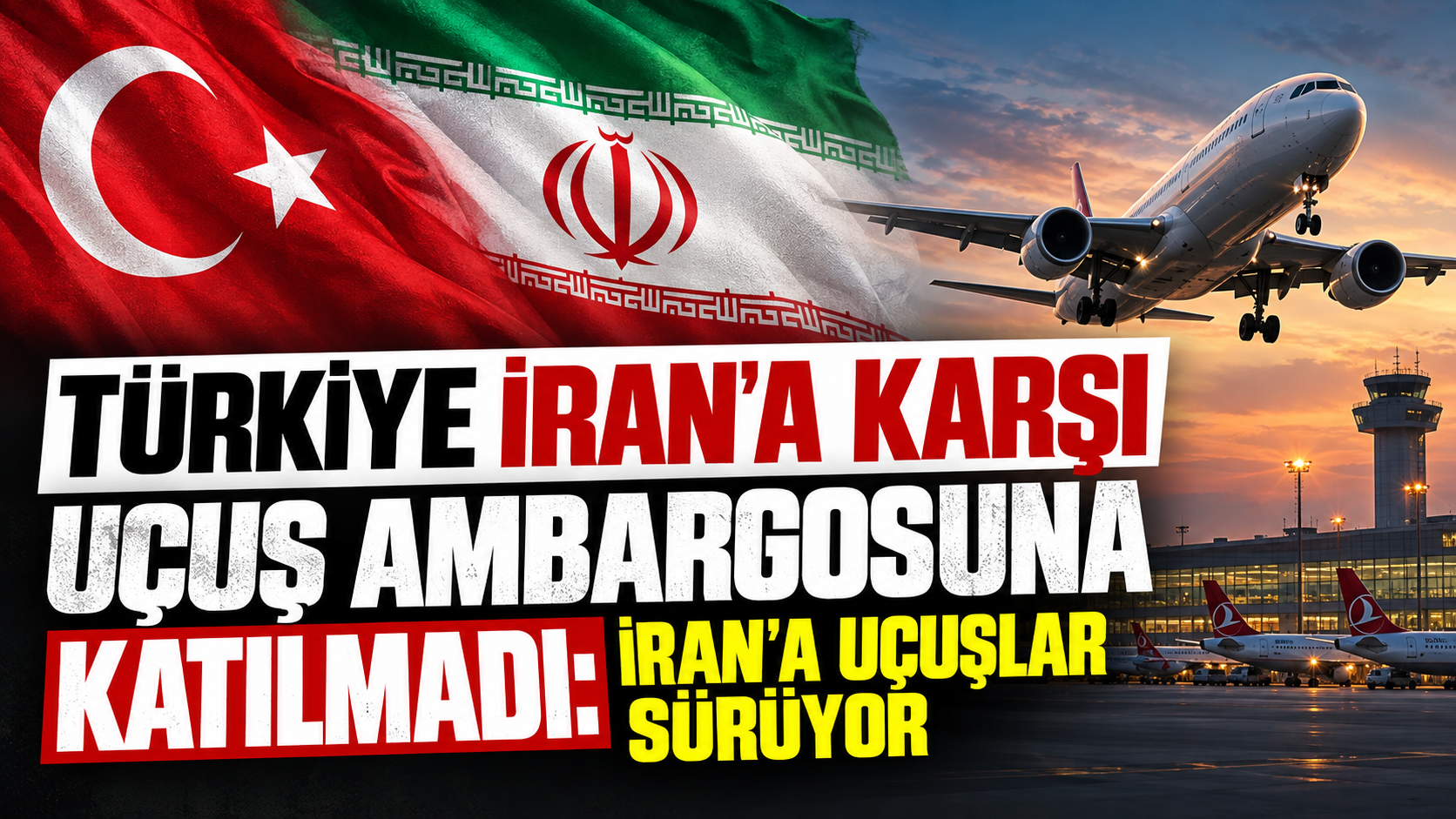 Türkiye İran'a karşı uçuş ambargosuna katılmadı: İran'a uçuşlar sürüyor