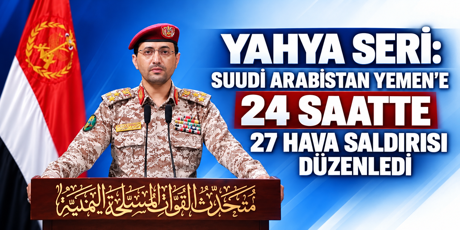 Yahya Seri: Suudi Arabistan Yemen’e 24 Saatte 27 Hava Saldırısı Düzenledi