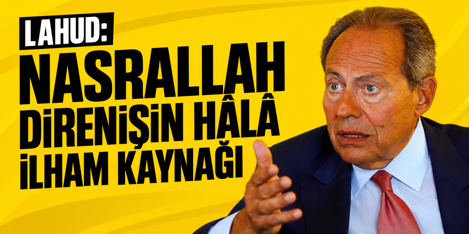 Lahud: "Nasrallah direnişin hala ilham kaynağı"