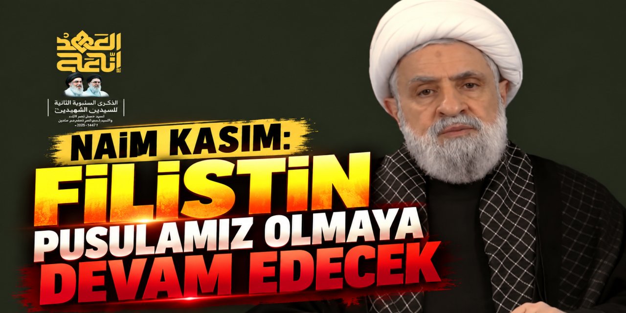 Naim Kasım’dan Nasrallah’ın Şehadet Yıl Dönümünde Mesaj: Ahdimize Bağlıyız