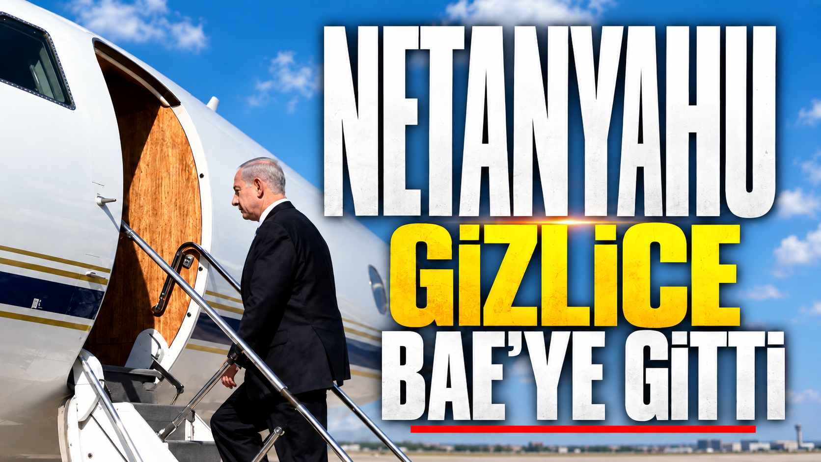 Netanyahu gizlice BAE'ye gitti