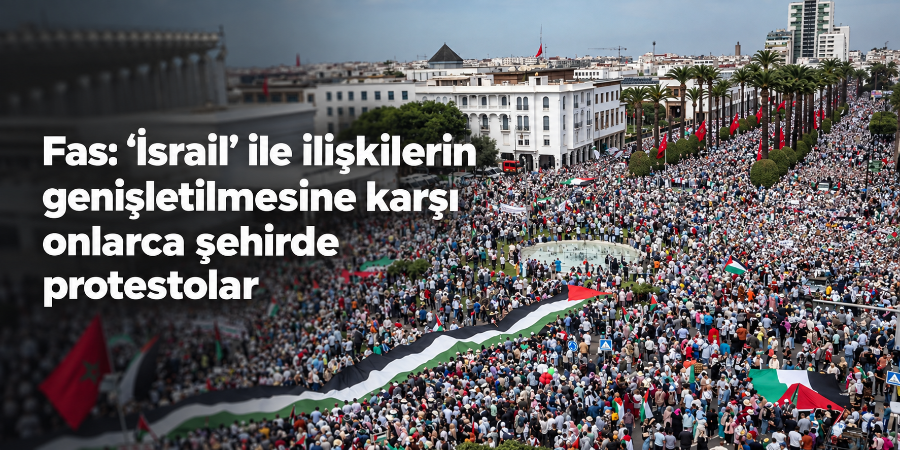 Fas’ta “İsrail” ile Normalleşmeye Karşı 45 Kentte Protesto