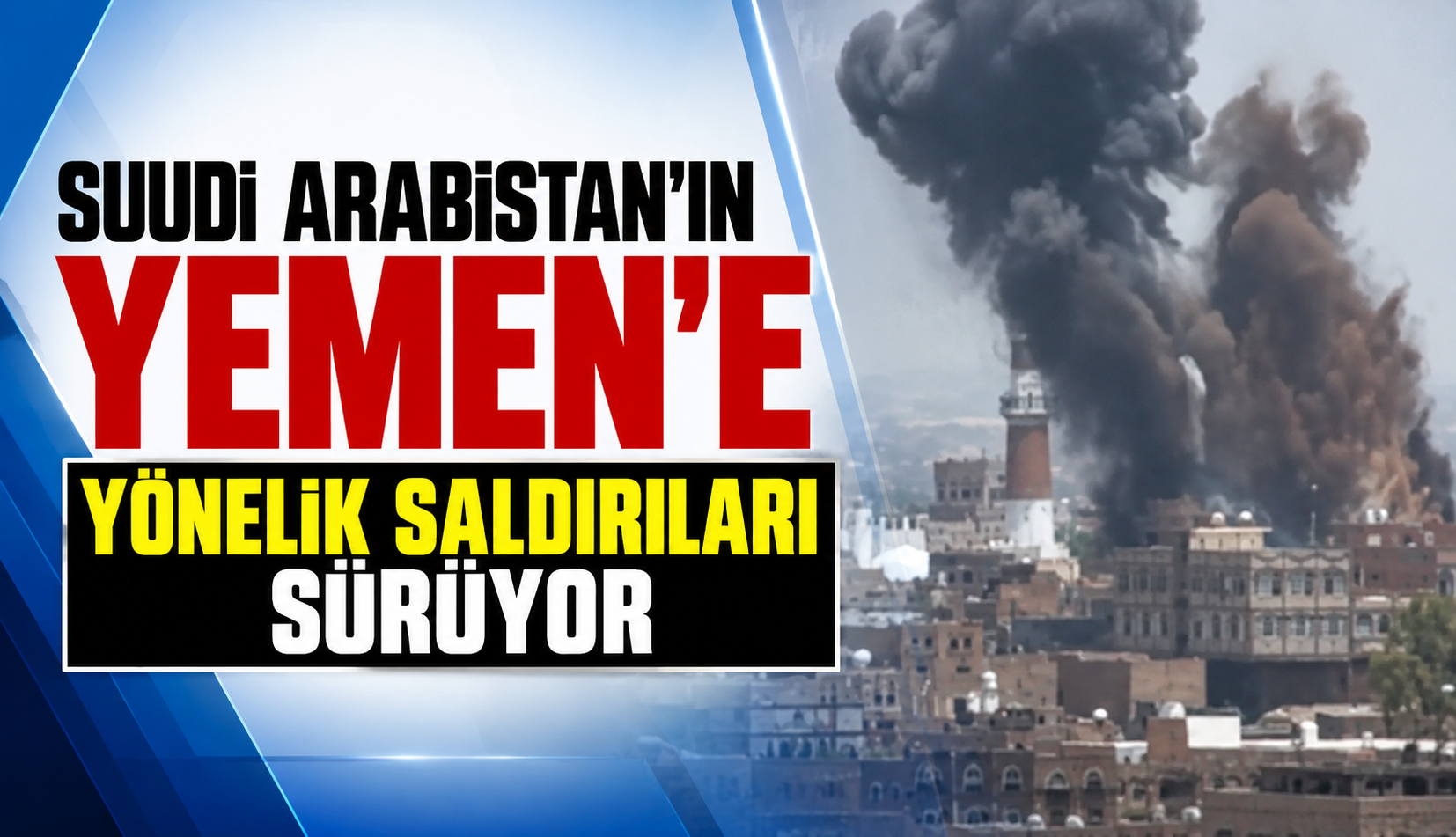Suudi Arabistan’ın Yemen’e Yönelik Saldırıları Sürüyor