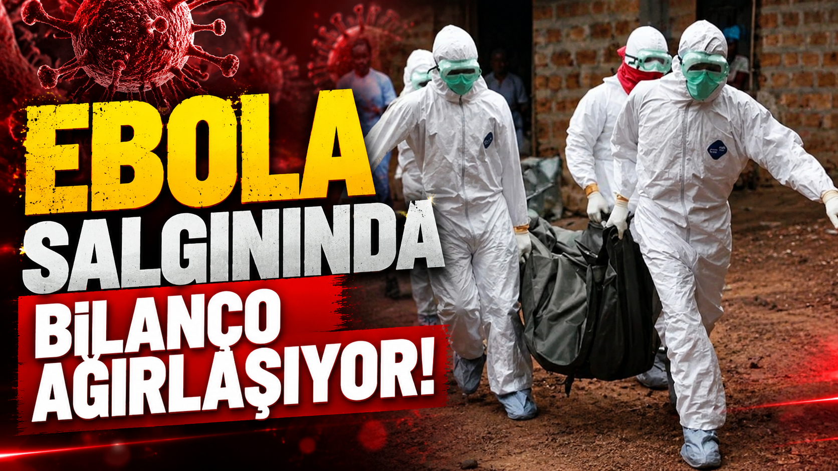 Ebola salgınında bilanço ağırlaşıyor!