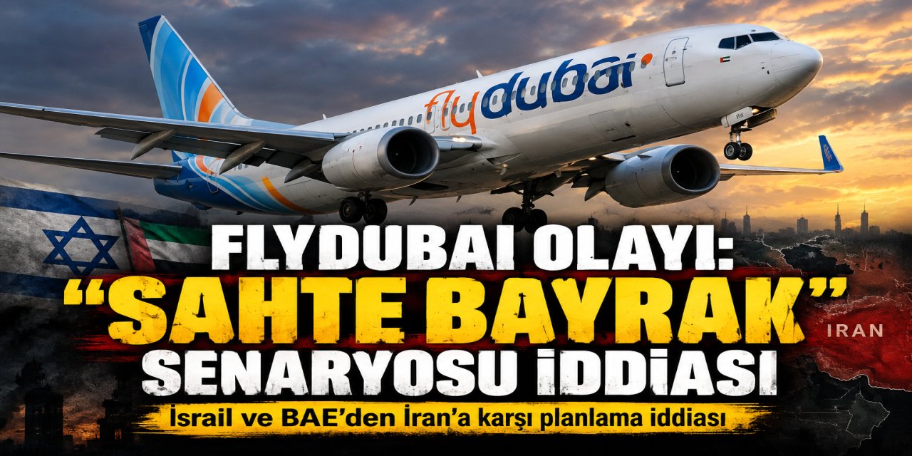 Flydubai olayı: İsrail ve BAE'den İran’a karşı "sahte bayrak" senaryosu