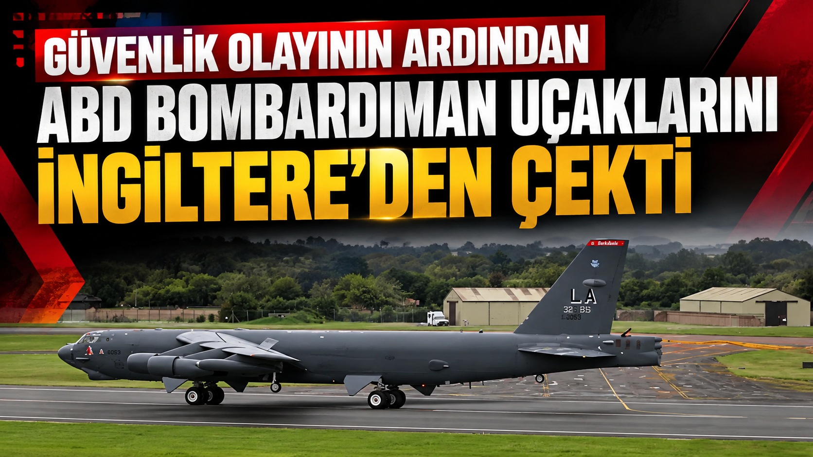 ABD, İngiltere’deki tüm bombardıman uçaklarını geri çekti